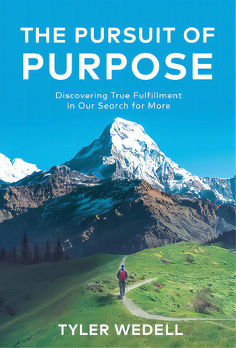 The Pursuit Of Purpose: Discovering True Fulfillment In Our Search For More, De Wedell, Tyler. Editorial New Degree Pr, Tapa Dura En Inglés