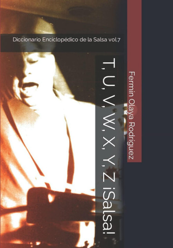 Libro: T, U, V, W, X, Y, Z ¡salsa!: Diccionario Enciclopédic