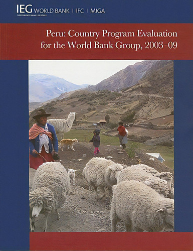 Peru: Country Program Evaluation For The World Bank Group, 2003-09, De World Bank. Editorial World Bank Pubn, Tapa Blanda En Inglés