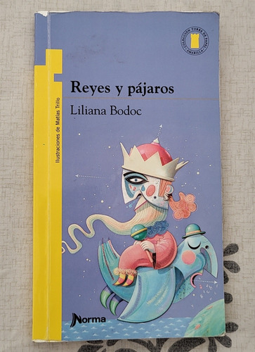 Reyes Y Pájaros - Autora: Liliana Bodoc - Ed: Norma 