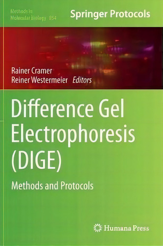 Difference Gel Electrophoresis (dige): Methods And Protocols, De Rainer Cramer. Methods In Molecular Biology, Vol. 1. Editorial Humana Press Inc, Tapa Dura En Inglés