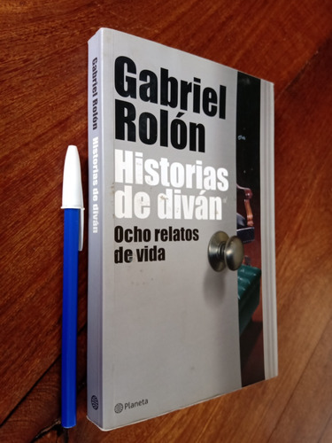 Historias De Diván Ocho Relatos De Vida - Gabriel Rolón 