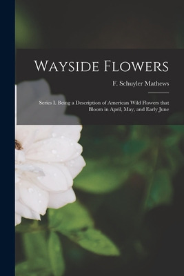 Libro Wayside Flowers [microform]: Series I. Being A Desc...