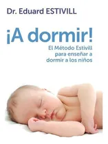 Comprar A Dormir! El Metodo Estivill Para Enseñar A Dormir A Los Ni
