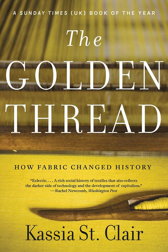 Libro: The Golden Thread: How Fabric Changed History