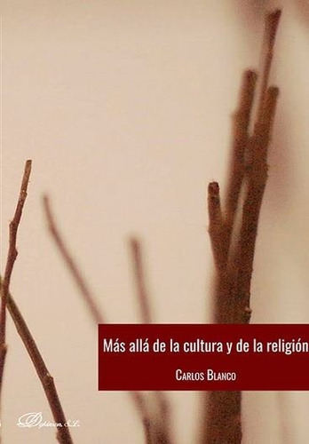 Mãâ¡s Allãâ¡ De La Cultura Y De La Religiãâ³n, De Blanco Lozano, Carlos. Editorial Dykinson, S.l., Tapa Blanda En Español