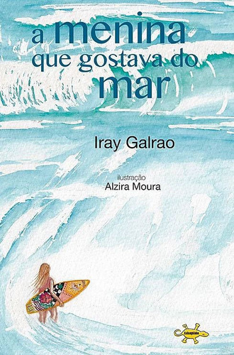 A MENINA QUE GOSTAVA DO MAR, de Galrão, Iray. Editora KALANGO, capa mole em português