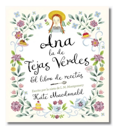 Ana La De Tejas Verdes. El Libro De Recetas Lucy Montgomery