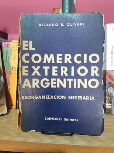 El Comercio Exterior. Reorganizacion Necesaria. Ricardo Oliv