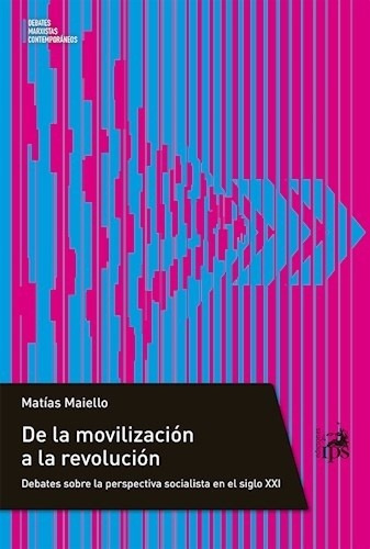 De La Movilización A La Revolución - Matías Maiello