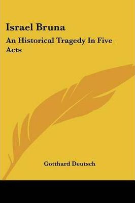 Libro Israel Bruna : An Historical Tragedy In Five Acts -...