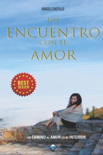 Libro : Un Encuentro Con El Amor Un Camino Al Amor En Mi.. 