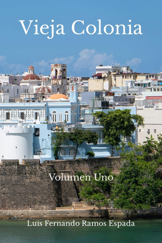 Libro: Vieja Colonia: Volumen Uno (spanish Edition)