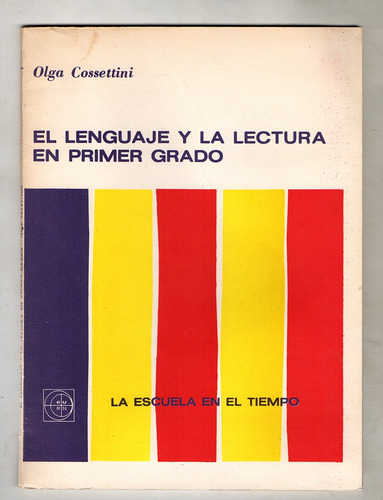 Olga Cossettini - El Lenguaje Y La Lectura En Primer Grado (Usado)