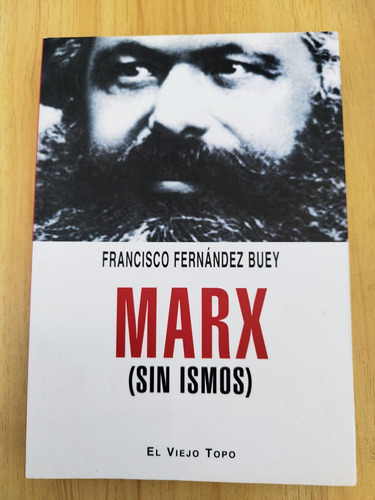 Marx (sin Ismos) - F. Fernández Buey - El Viejo Topo (Usado)