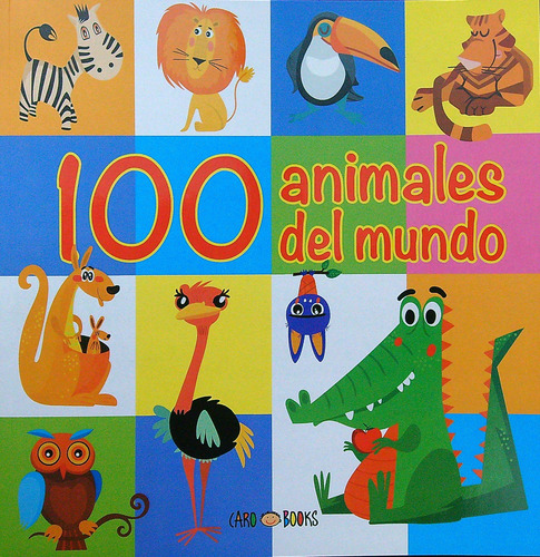 100 Animales Del Mundo - Caro Books