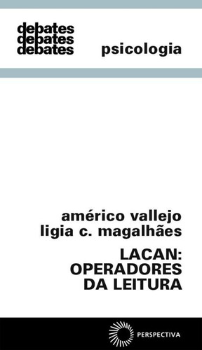 Lacan: operadores da leitura, de Vallejo, Americo. Série Debates Editora Perspectiva Ltda., capa mole em português, 2019