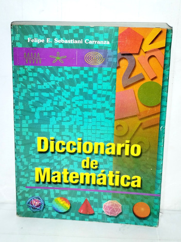 Diccionario De Matemática- Felipe E Sebastiani Carranza 2003