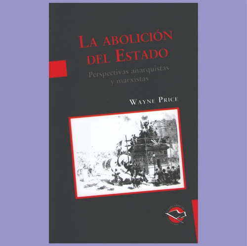 La Abolición Del Estado - Wayne Price - Nuevo