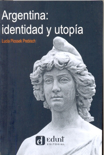 Argentina : Identidad Y Utopía - Prebisch, Lucía Piossek