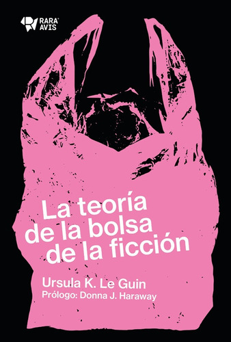 Teoría De La Bolsa De La Ficción, La - Ursula K. Le Guin