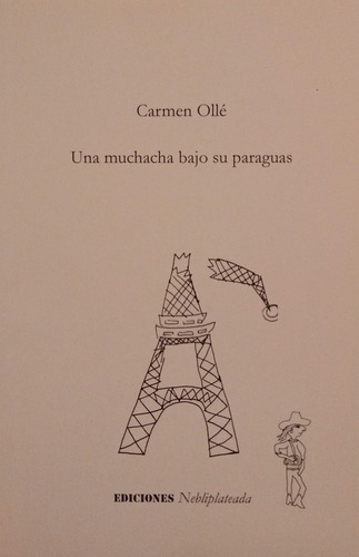 Una Muchacha Bajo Su Paraguas, de Carmen Ollé. Editorial Ediciones Nebliplateada en español