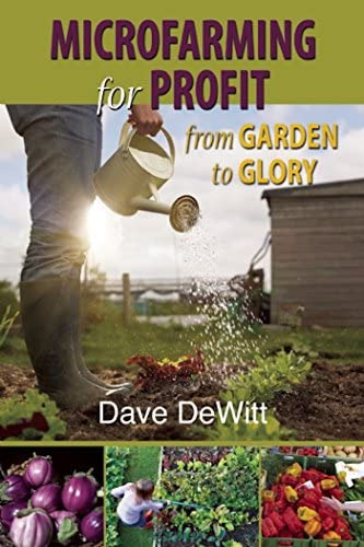 Microfarming For Profit: From Garden To Glory, De Dewitt, Dave. Editorial Torrey House Press, Tapa Blanda En Inglés