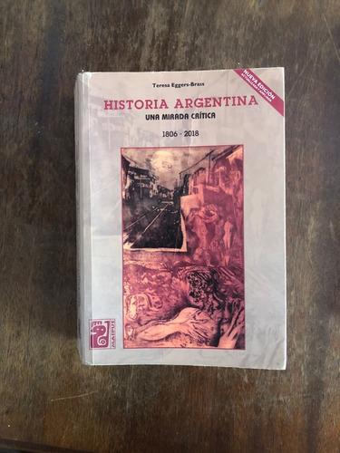 Historia Argentina - Una Mirada Critica 1806 - 2018 - Eggers