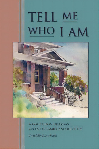 Tell Me Who I Am: Stories Of Faith, Family, And Identity, De Handy, Denae. Editorial Createspace, Tapa Blanda En Inglés