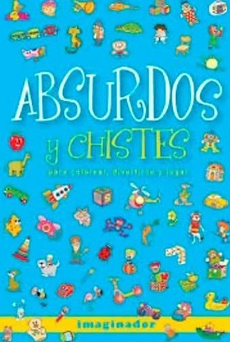 Absurdos Y Chistes Para Colorear, Divertirse Y Jugar