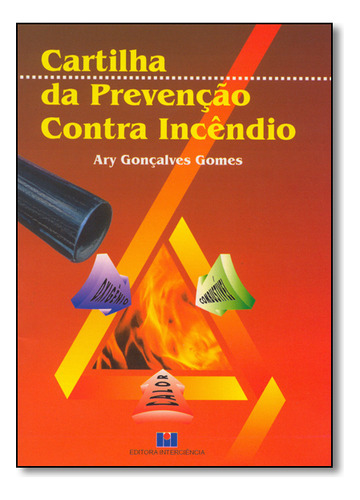 Cartilha Da Prevenção Contra Incêndio, De Ary  Gonçalves Gomes. Editora Interciencia, Capa Dura Em Português