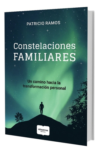Constelaciones Familiares - Patricio Ramos, de Ramos, Patricio. Editorial Albatros, tapa blanda en español, 2023