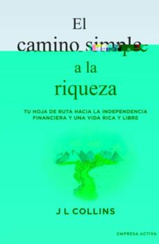 El Camino Simple A La Riqueza / Collins, James L.