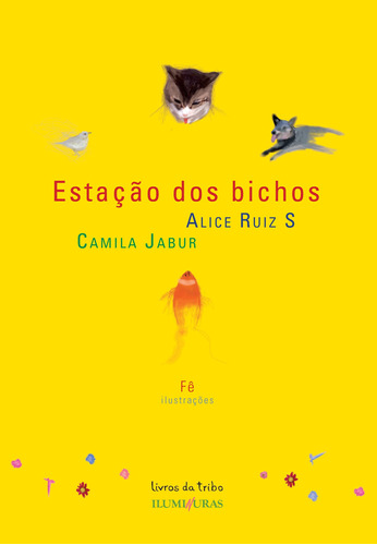 Estação dos bichos, de Ruiz, Alice. Série Livros da Ilha Editora Iluminuras Ltda., capa mole em português, 2000