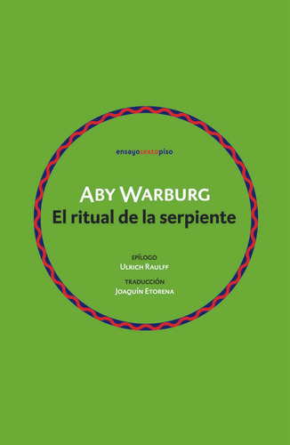 Ritual De La Serpiente El - Aby Warburg - Sexto Piso - #p