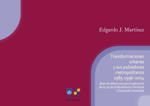 Transformaciones urbanas y sus pobladores metropolitanos 1985-1996-2004, de Edgardo Martínez. Editorial CSIC en español