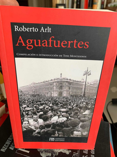 Aguafuertes. Roberto Arlt · Hermida Editores