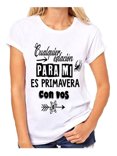 Remera De Mujer Frase Cualquier Estacion Es Primavera Con