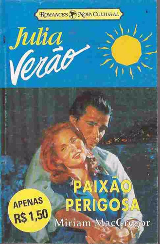 Paixão Perigosa - Miriam Macgregor Julia Verão 6