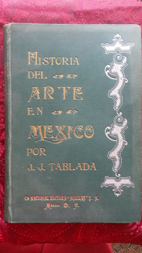 Historia Del Arte En Mexico Por J.j. Tablada