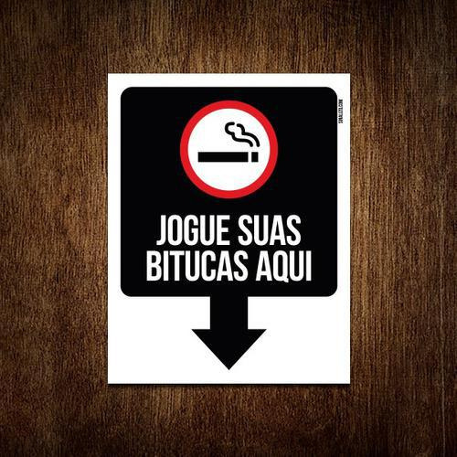 Placa Sinalização - Cigarro Jogue Suas Bitucas Aqui 18x23