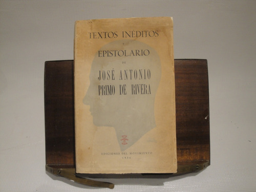 Textos Inéditos Y Epistolario - José A. Primo De Rivera.