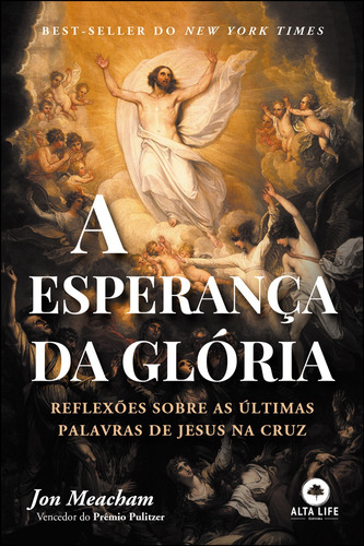 A Esperança Da Glória: Reflexões Sobre as Últimas Palavras de Jesus na Cruz, de Meacham, Jon. Starling Alta Editora E Consultoria  Eireli, capa mole em português, 2021