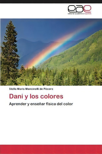 Dani Y Los Colores, De Mancinelli De Pecoro Stella Maris. Editorial Academica Espanola, Tapa Blanda En Español