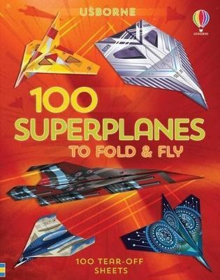 100 Superplanes To Fold And Fly - Abigail Wheatl(bestseller)