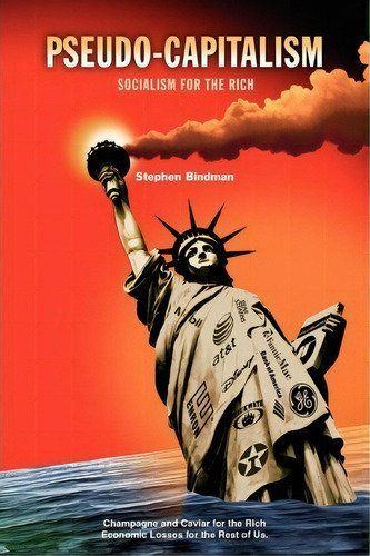 Pseudo-capitalism, De Stephen Bindman. Editorial Xlibris Corporation, Tapa Blanda En Inglés