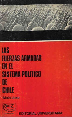Las Fuerzas Armadas En El Sistema Político De Chile / A Joxe