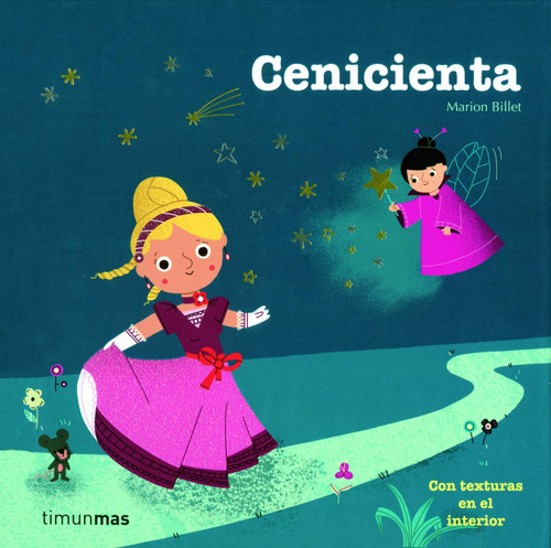 Cenicienta: Con texturas en el interior, de Billet, Marion. Serie Cuentos Editorial Timun Mas Infantil México, tapa dura en español, 2013