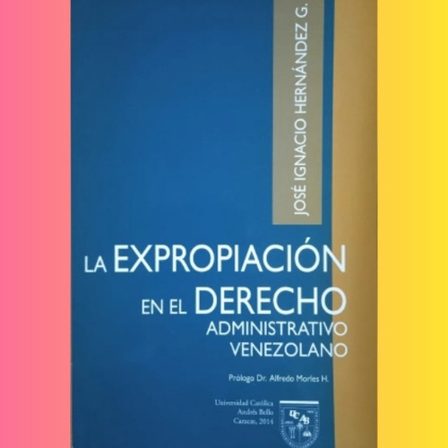 Libro La Expropiación En Derecho Administrativo Venezolano