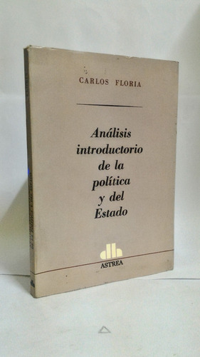 Analisis Introductorio De La Politica Y Del Estado. C Floria